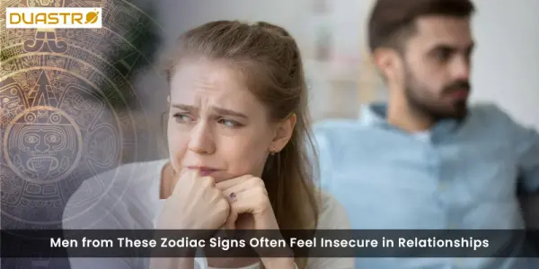 Men from These Zodiac Signs Often Feel Insecure in Relationships